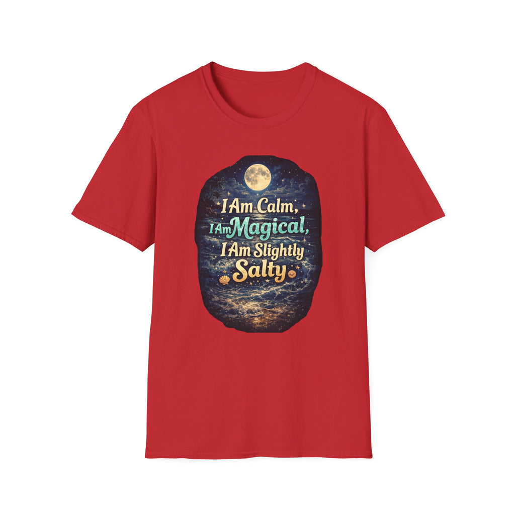 I Am Calm I Am Magical I Am Slightly Salty T-Shirt
