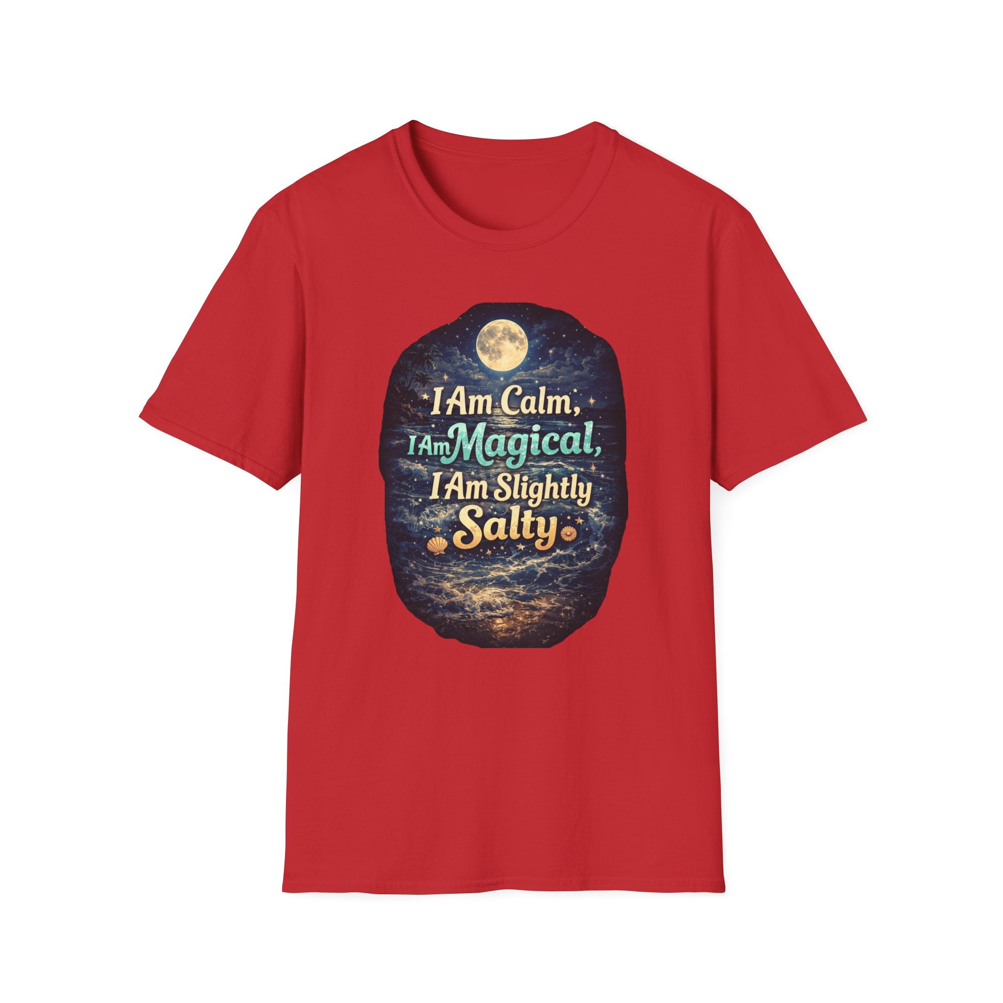 I Am Calm I Am Magical I Am Slightly Salty T-Shirt