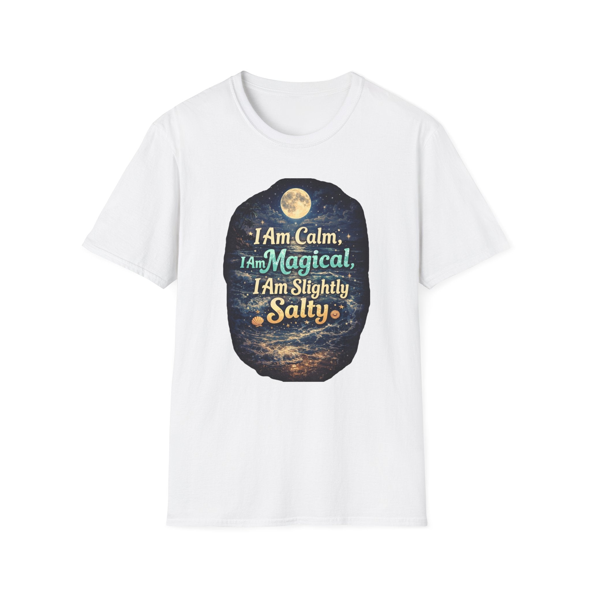 I Am Calm I Am Magical I Am Slightly Salty T-Shirt