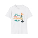 Just One More Spell For Good Vibes T-Shirt