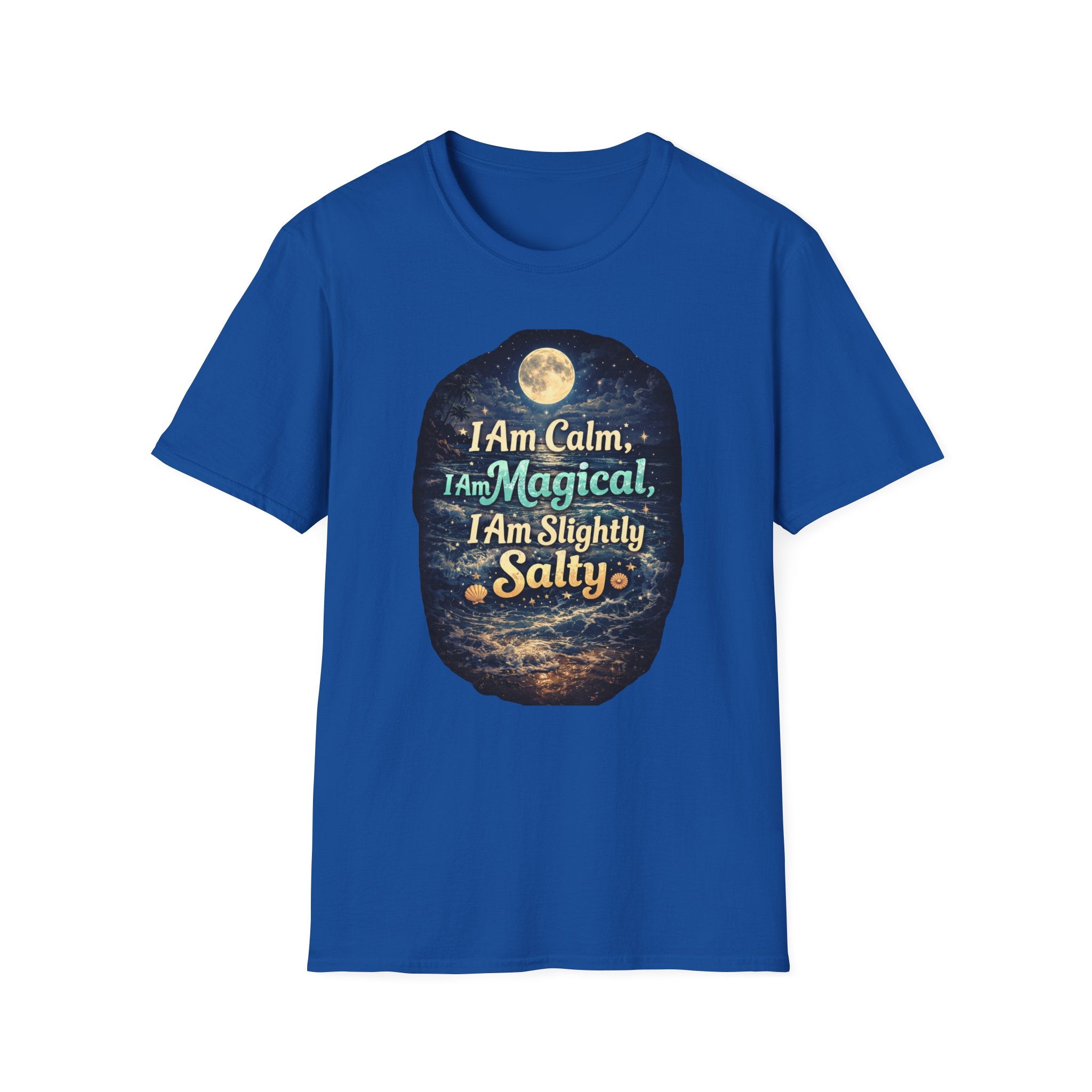 I Am Calm I Am Magical I Am Slightly Salty T-Shirt