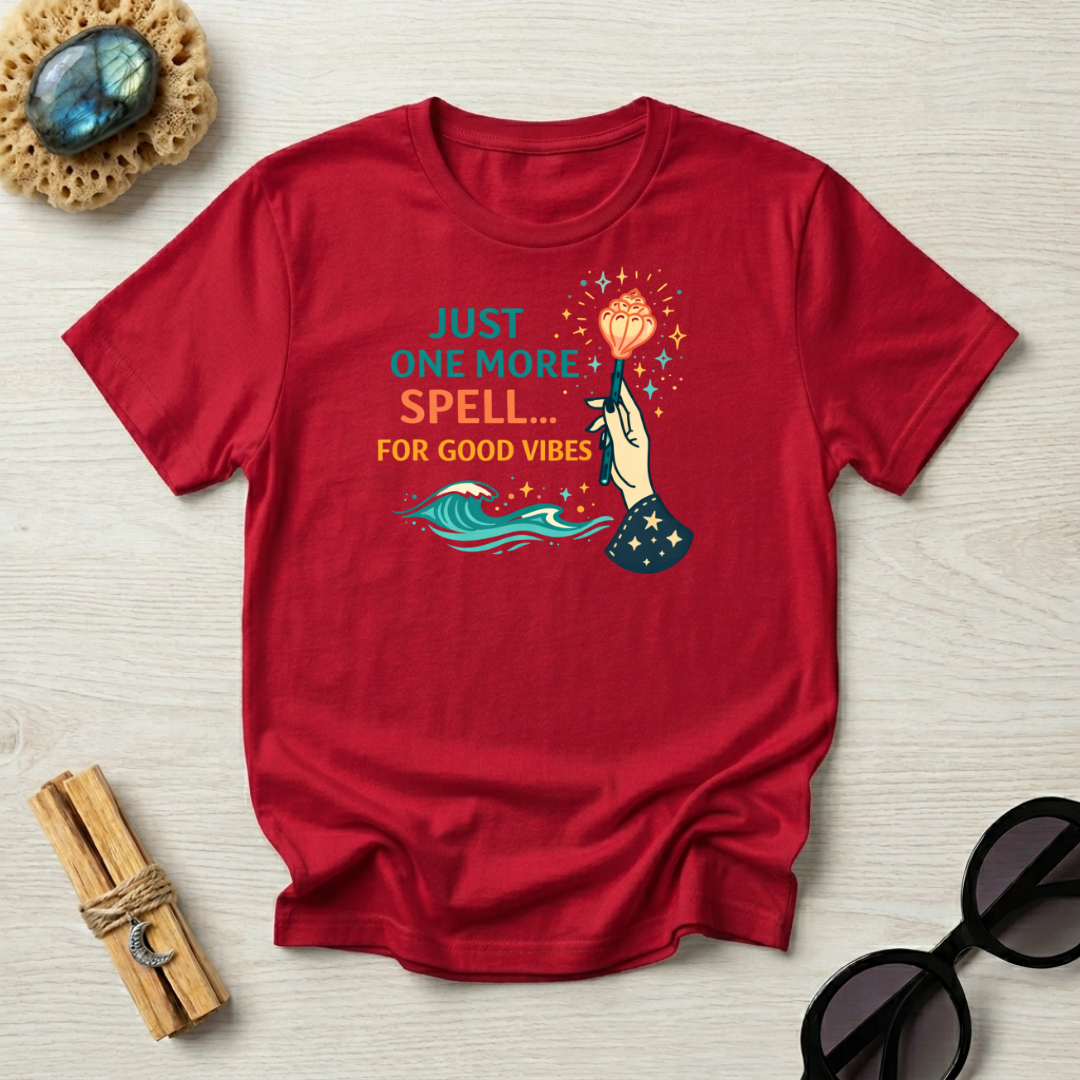Just One More Spell For Good Vibes T-Shirt